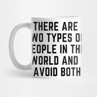 Introvert - There are two types of people in the world and I avoid both. Mug